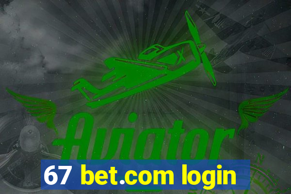 67 bet.com login